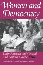 Women and Democracy: Latin America and Central and Eastern Europe