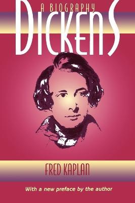 Dickens: A Biography - Fred Kaplan - cover
