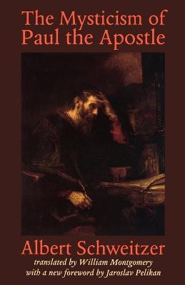 The Mysticism of Paul the Apostle - Albert Schweitzer - cover