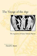 The Voyage of the Argo: The Argonautica of Gaius Valerius Flaccus