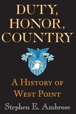 Duty, Honor, Country: A History of West Point