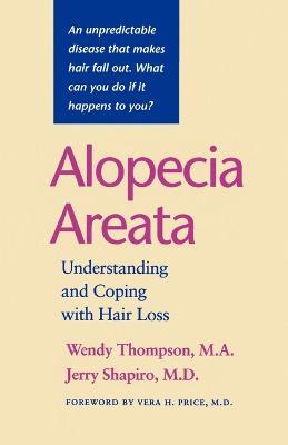 Alopecia Areata: Understanding and Coping with Hair Loss - Wendy Thompson,Jerry Shapiro - cover