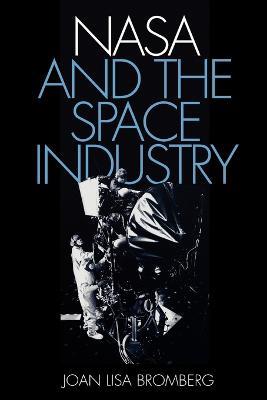 NASA and the Space Industry - Joan Lisa Bromberg - cover