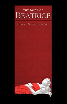 The Body of Beatrice - Robert Pogue Harrison - cover