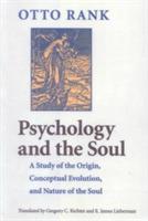 Psychology and the Soul: A Study of the Origin, Conceptual Evolution, and Nature of the Soul - Otto Rank - cover