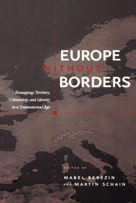 Europe without Borders: Remapping Territory, Citizenship, and Identity in a Transnational Age - cover