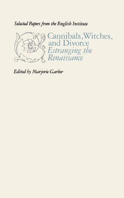 Cannibals, Witches, and Divorce: Estranging the Renaissance - cover
