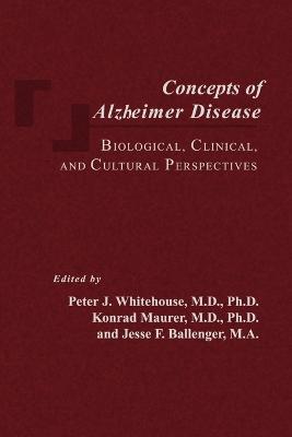 Concepts of Alzheimer Disease: Biological, Clinical, and Cultural Perspectives - cover