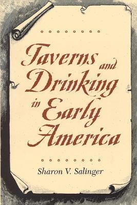 Taverns and Drinking in Early America - Sharon V. Salinger - cover