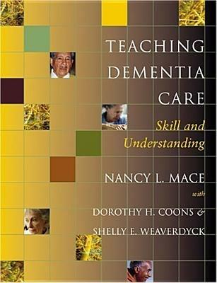 Teaching Dementia Care: Skill and Understanding - Nancy L. Mace - cover