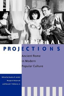 Imperial Projections: Ancient Rome in Modern Popular Culture - cover