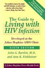 The Guide to Living with HIV Infection: Developed at the Johns Hopkins AIDS Clinic