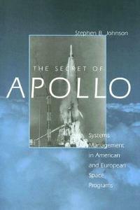 The Secret of Apollo: Systems Management in American and European Space Programs - Stephen B. Johnson - cover