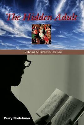 The Hidden Adult: Defining Children's Literature - Perry Nodelman - cover
