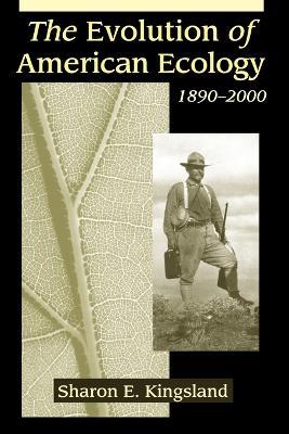 The Evolution of American Ecology, 1890-2000 - Sharon E. Kingsland - cover