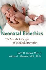 Neonatal Bioethics: The Moral Challenges of Medical Innovation