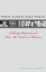 When Illness Goes Public: Celebrity Patients and How We Look at Medicine