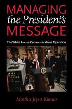 Managing the President's Message: The White House Communications Operation