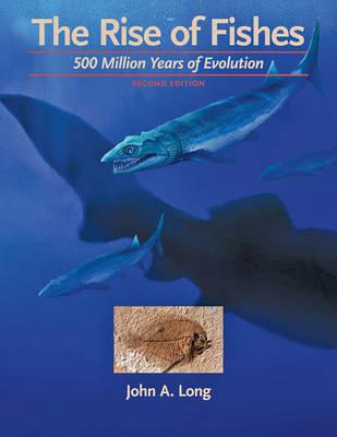 The Rise of Fishes: 500 Million Years of Evolution - John A. Long - cover