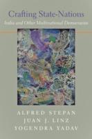 Crafting State-Nations: India and Other Multinational Democracies - Alfred Stepan,Juan J. Linz,Yogendra Yadav - cover