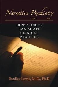 Narrative Psychiatry: How Stories Can Shape Clinical Practice - Bradley Lewis - cover