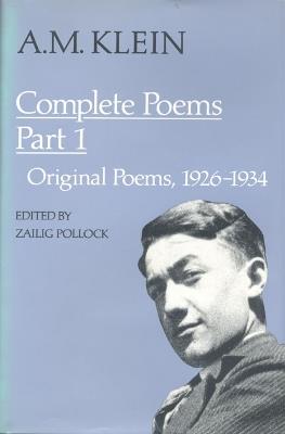 A.M. Klein: Complete Poems: Part I: Original Poems 1926-1934; Part II: Original Poems 1937-1955 and Poetry Translations (Collected Works of a.M. Klein) - A.M. Klein - cover