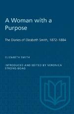 A Woman with a Purpose: The Diaries of Elizabeth Smith, 1872-1884