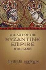 The Art of the Byzantine Empire 312-1453: Sources and Documents