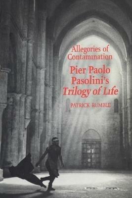 Allegories of Contamination: Pier Paolo Pasolini's Trilogy of Life - Patrick Rumble - cover