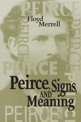 Peirce, Signs, and Meaning - Floyd Merrell - cover