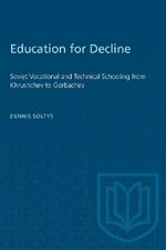 Education for Decline: Soviet Vocational and Technical Schooling from Khrushchev to Gorbachev