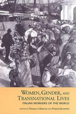 Women, Gender, and Transnational Lives: Italian Workers of the World - cover