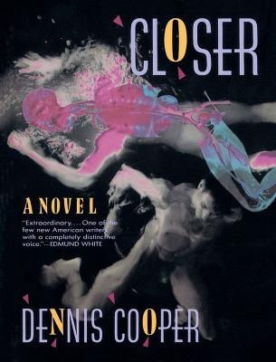 Closer: A Novel - Dennis Cooper - cover