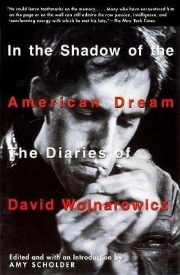 In the Shadow of the American Dream: The Diaries of David Wojnarowicz - cover