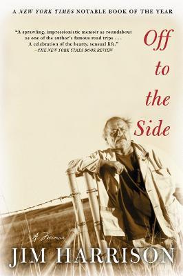 Off to the Side: A Memoir - Jim Harrison - cover