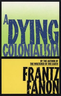 A Dying Colonialism - Frantz Fanon - cover