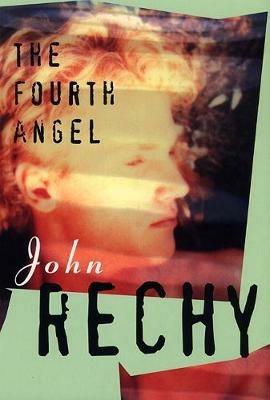 The Fourth Angel - John Rechy - cover
