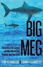 Big Meg: The Story of the Largest and Most Mysterious Predator That Ever Lived