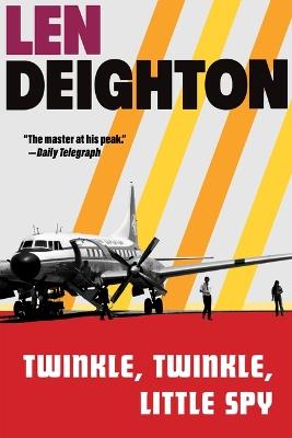 Twinkle, Twinkle, Little Spy: A Harry Palmer Novel - Len Deighton - cover