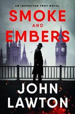 Smoke and Embers: An Inspector Troy Novel