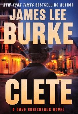 Clete: A Dave Robicheaux Novel - James Lee Burke - cover