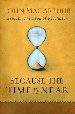 Because the Time is Near - John F. Macarthur - cover
