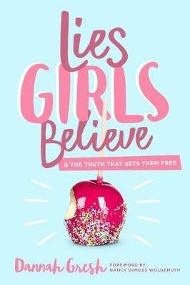 Lies Girls Believe - Dannah Gresh - cover