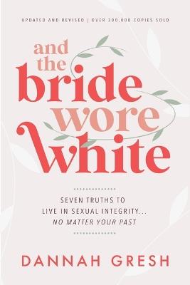 And the Bride Wore White - Dannah Gresh - cover