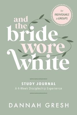 And the Bride Wore White Companion Guide - Dannah Gresh - cover