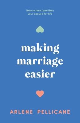 Making Marriage Easier - Arlene Pellicane - cover