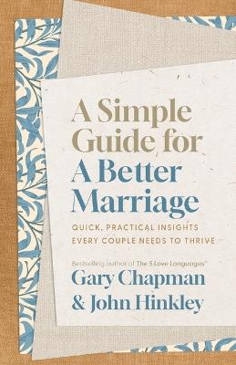 Simple Guide for a Better Marriage, A - Gary D Chapman,John Hinkley - cover