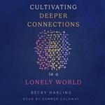 Cultivating Deeper Connections in a Lonely World