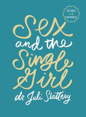 Sex and the Single Girl, Revised and Expanded - Dr Juli Slattery - cover