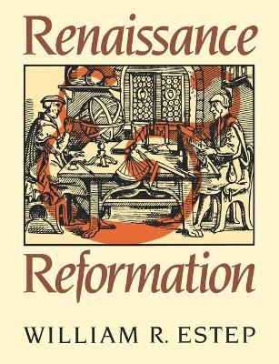 Renaissance and Reformation - William R. Estep - cover
